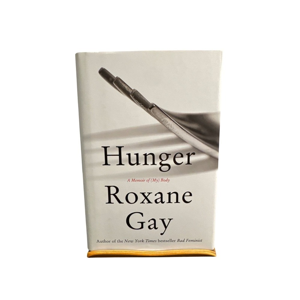 Hunger A Memoir of My Body Roxane Gay Hardcover First Edition 2017 HarperCollins